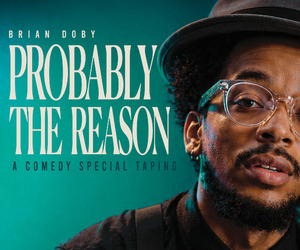 Live Comedy Special Taping: Brian Doby "Probably the Reason"