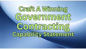Craft A Winning Government Contracting Capability Statement
