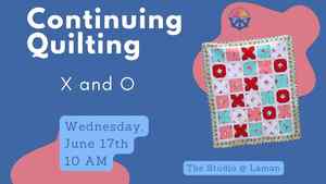 Continuing Quilting: X and O