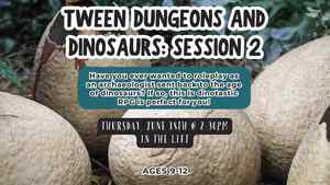 Tween Dungeons And Dinosaurs: Session 2