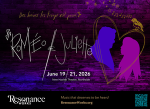 Resonance Works presents “ROMÉO & JULIETTE”