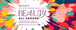 Indianapolis Women's Chorus "Beauty All Around" Concert