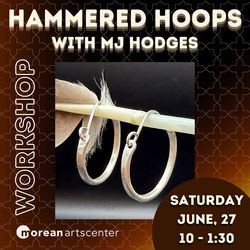 Hammered Hoops Jewelry Workshop with MJ Hodges