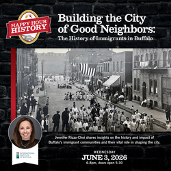 Building the City of Good Neighbors: The History of Immigrants in Buffalo