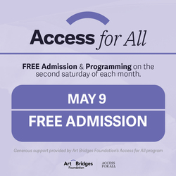 FREE Admission – Access for All May 9 @ 11:00 AM - 5:00 PM