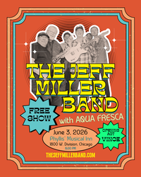 The Jeff Miller Band w/Agua Fresca and Special Opening Act, Vince