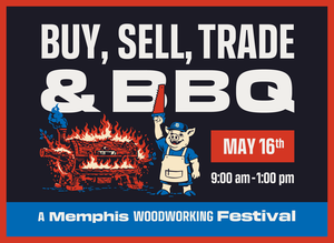Buy, Sell, Trade, & BBQ - A Memphis Woodworking Festival