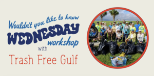 Wouldn’t You Like To Know: Trash Free Gulf