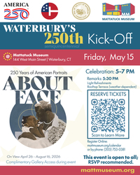 Waterbury’s America 250th Kick-off Celebration; About Face: 250 Years of American Portraits Opening