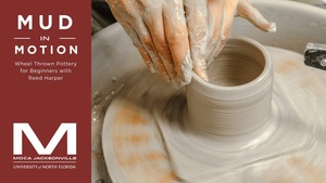Mud in Motion: Wheel Thrown Pottery for Beginners at MOCA
