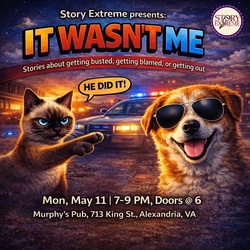 Come hear 8 wildly true stories performed live @Murphys for Story Extreme's 5/11 "It Wasn't Me" show
