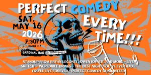 Perfect Comedy Every Time!!! - Standup, Sketch, & More