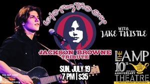 Late For The Sky: A Tribute to Jackson Browne Featuring Jake Thistle of American Idol