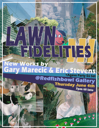 Lawn Fidelities III: opening co-exhibition by Gary Marecic & Eric Stevens