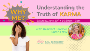 Why Me? Understanding the Truth of Karma Meditation Retreat