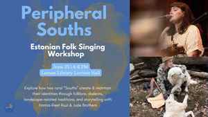 Peripheral Souths: Estonian Follk Singing Workshop