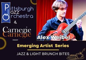 Pittsburgh Jazz Orchestra Emerging Jazz Artist Series: Alex Weibel
