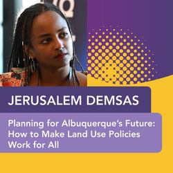 Planning for Albuquerque's Future: How to Make Land Use Policies Work for All