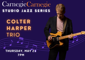 Carnegie Carnegie Studio Jazz – Colter Harper Trio