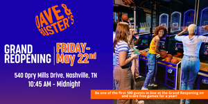 Dave & Buster’s Grand Reopening in Nashville!