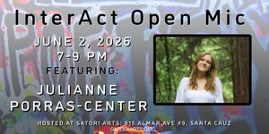 InterAct Open Mic with Featured Poet Julianne Porras-Center