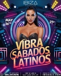 Vibra Sábados Latinos at IBIZASLC | Latin Party in Salt Lake City – May 16, 2026