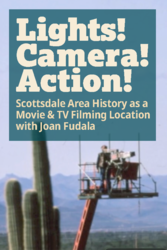 Lights, Camera, Scottsdale! Exploring the Area’s Movie & TV Filming History