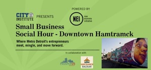 NEI presents Small Business Social Hour – Downtown Hamtramck