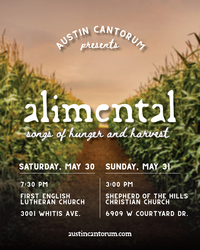 Austin Cantorum presents "Alimental: Songs of Hunger and Harvest"