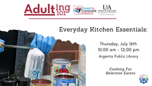 Adulting 101: Everyday Kitchen Essentials - Cooking For Selective Eaters (Registration Required)
