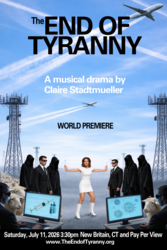 The End of Tyranny, world premiere musical drama, July 11, New Britain