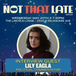 Leftist political commentator Lily Eagla joins Chicago’s Late Night Talk Show.