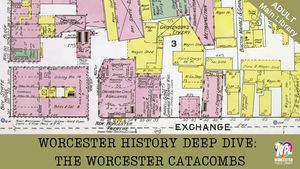 Worcester History Deep Dive: The Worcester Catacombs
