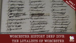 Worcester History Deep Dive: The Loyalists of Worcester