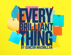 Every Brilliant Thing at the Doug Smith Performance Center - June 19 - July 19
