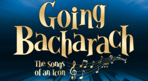 Now Extended Through June 21st: “Going Bacharach” Presenting the Greatest Hits of Bacharach at the A