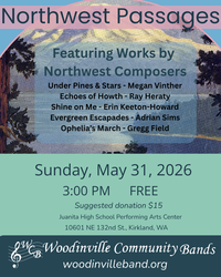 Woodinville Symphonic Winds - Northwest Passages  May 31, 2026  3:00 pm at Juanita HS PAC