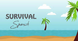 Survival Spanish | Unearth a Story