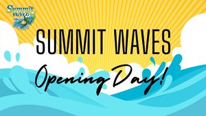Summit Waves Opening Day