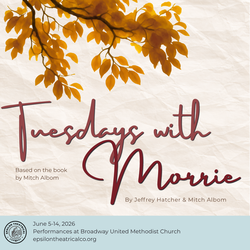 Tuesdays with Morrie - Epsilon Theatrical Company