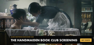 Alamo Drafthouse Movie Book Club: THE HANDMAIDEN BOOK CLUB SCREENING