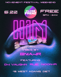 Close Frenz Presents "HIM" : Movement Festival Weekend Kickoff Party