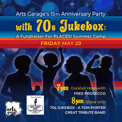 Arts Garage’s 15th Anniversary Party with 70s Jukebox: A Fundraiser for PLACES! Summer Camp