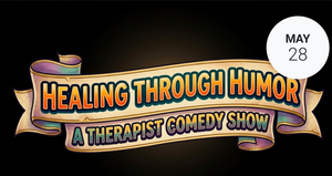 Healing Through Humor: Therapist Comedy Show