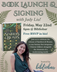 Signing and Book Launch Party with Judy Liu for release of Synthers & Beasts!