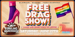FREE DRAG SHOW | Fowling Warehouse