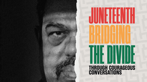 A Hope Elim Juneteenth Celebration - Bridging the Divide: Courageous Conversations That Change Heart