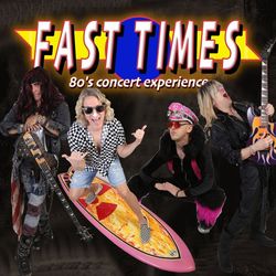 Fast Times: 80’s Concert Experience