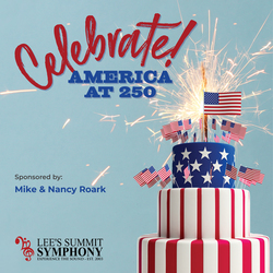 Celebrate! America at 250 - Sponsored by Mike and Nancy Roark
