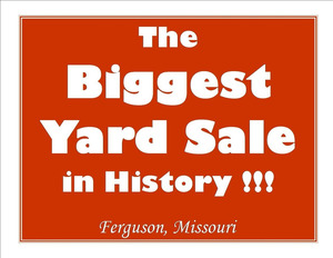 Ferguson "biggest yard sale in history!"